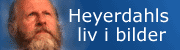 H�yrebanner, billedgalleri: Thor Heyerdahls liv i bilder