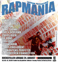 Rapmania: Whimsical, Allied Forces, MadCon, Tungtvann, Dirty Oppland, Carpe Diem, Da Dons, Bad Spit, Freakshow, Gatas Parlament, Østkantens Profeter, Alarmclock Connection