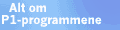 Alt om P1-programmene (H�YRESIDEBANNER)