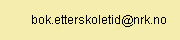 bok.etterskoletid@nrk.no