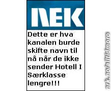 Innsendt av Veronica (www.humorsida.moo.no), som også melder: "Jada, jeg har fått meg med at det sendes 23:55 på NRK2, men da sover jeg!".
