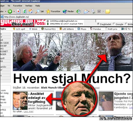 Dagbladet 2/12: Forgiftning gjør at Ukrainas president er blitt helt lik en statue av Edvard Munch. Er det de samme folka som står bak?? (Innsendt av Klaus Sandvik, publisert på vår "Ekte, rare mediaklipp"-side) Dagbladet 2/12: Forgiftning gjør at Ukrainas president er blitt helt lik en statue av Edvard Munch. Er det de samme folka som står bak?? (Innsendt av Klaus Sandvik, publisert på vår "Ekte, rare mediaklipp"-side)