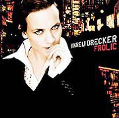 På albumet "Frolic" har Anneli Drecker gjort det meste sjøl.