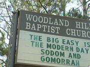 "The Big Easy" er et kjælenavn på New Orleans. Meldingen på skiltet utenfor denne kirken i Texas antyder at Guds vrede rammet befolkningen der, slik det skjedde med Sodoma og Gomorrah i det gamle testamentet. 