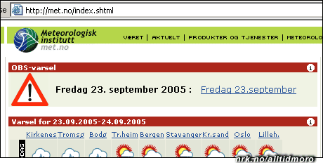 Meteorologisk institutt melder i dag, 23. september 2005, at det er fare for at det er 23. september. (Innsendt av Mona)