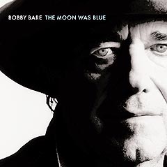 Bobby Bare: "The Moon was blue" (Dualtone).