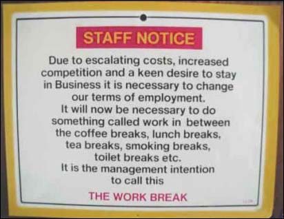 (Ledelsen ser seg nødt til å innføre nye rutiner for de ansatte: Det vil bli innført noe som kalles "jobb" mellom kaffe-, lunsj-, do-, og røykepausene.)