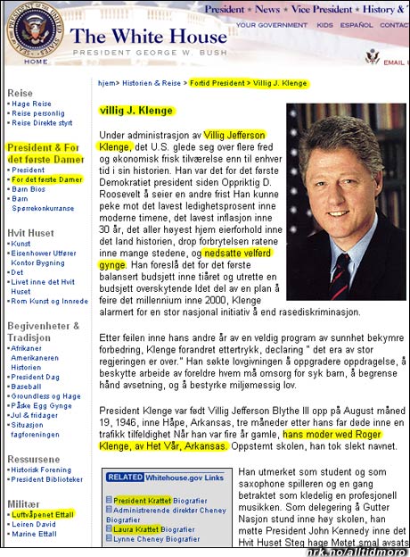 Enkelte vil kanskje synes det er passende at Bill Clinton (fullt navn: William Jefferson Clinton) blir til Villig J. Klenge på norsk. (ikke manipulert!) 