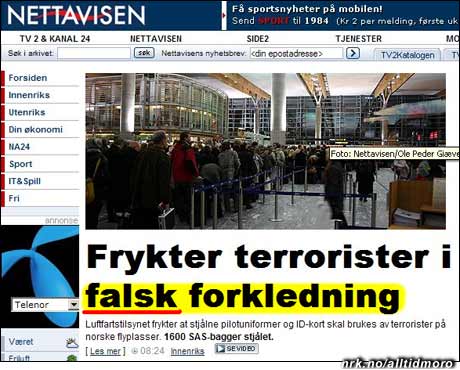 Terrorister i forkledning er ille nok, men når også selve forkledningen er falsk, da... Ja, hva da? Betyr det at de har kledd seg ut som terrorister? (Innsendt av Hege) Terrorister i forkledning er ille nok, men når også selve forkledningen er falsk, da... Ja, hva da? Betyr det at de har kledd seg ut som terrorister? (Innsendt av Hege)